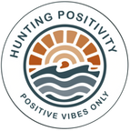Hunting Positivity  — Positive Vibes Only
