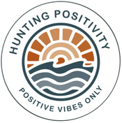 Hunting Positivity  — Positive Vibes Only